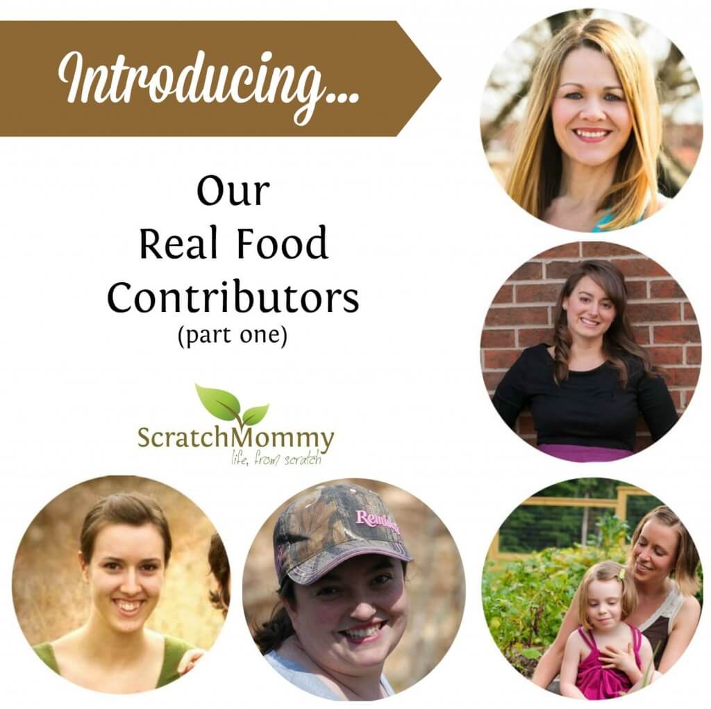 Meet our new, very talented Real Food Contributors for the Scratch Mommy E-Magazine!