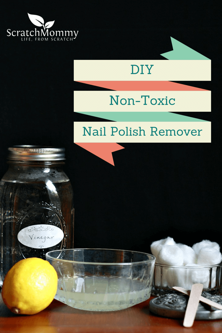 Diy Non Toxic Nail Polish Remover Scratch Mommy
