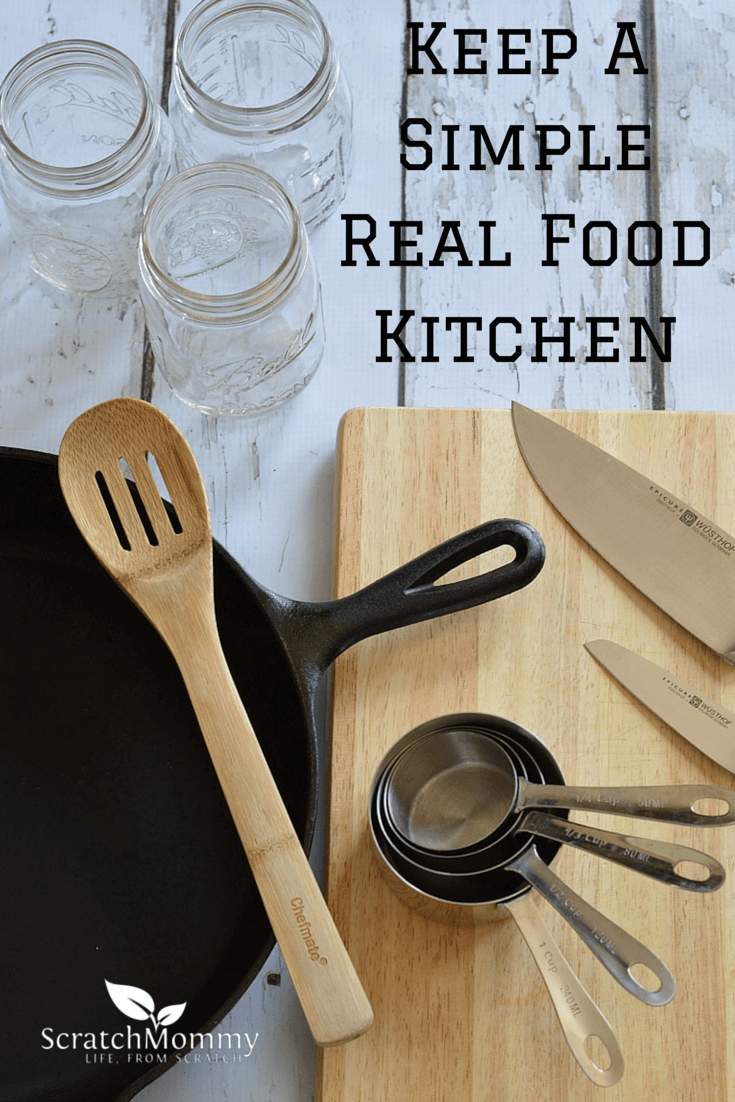 How to Keep a Real Food Kitchen, Simple. Avoid clutter by utilizing key kitchen tools.