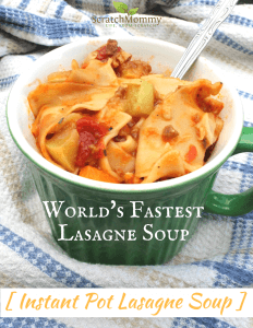 World's Fastest Lasagne Soup (Instant Pot Lasagne Soup Recipe)! - Scratch Mommy